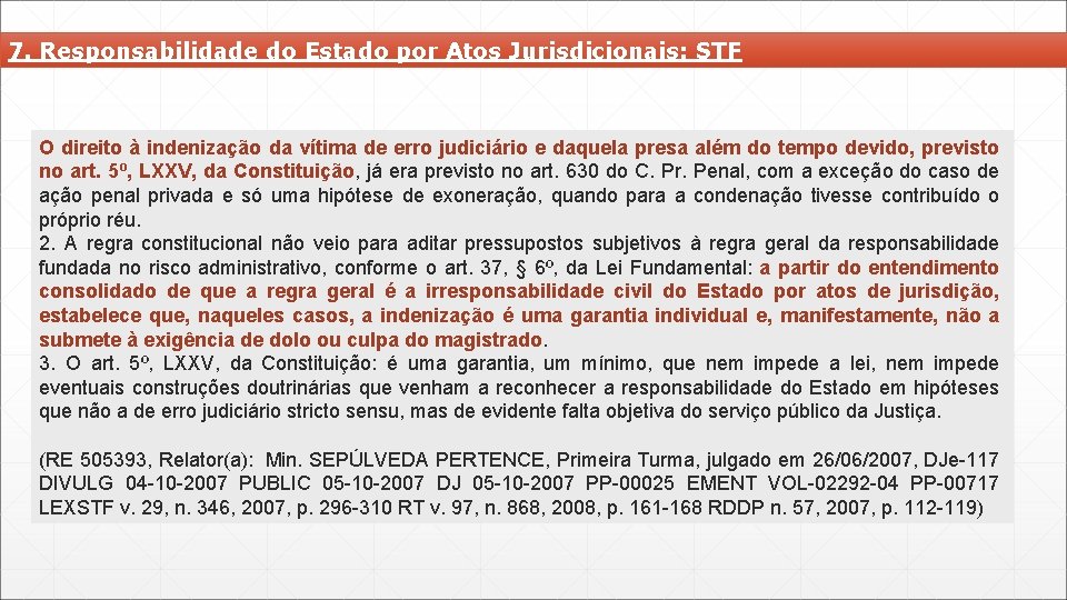 7. Responsabilidade do Estado por Atos Jurisdicionais: STF O direito à indenização da vítima