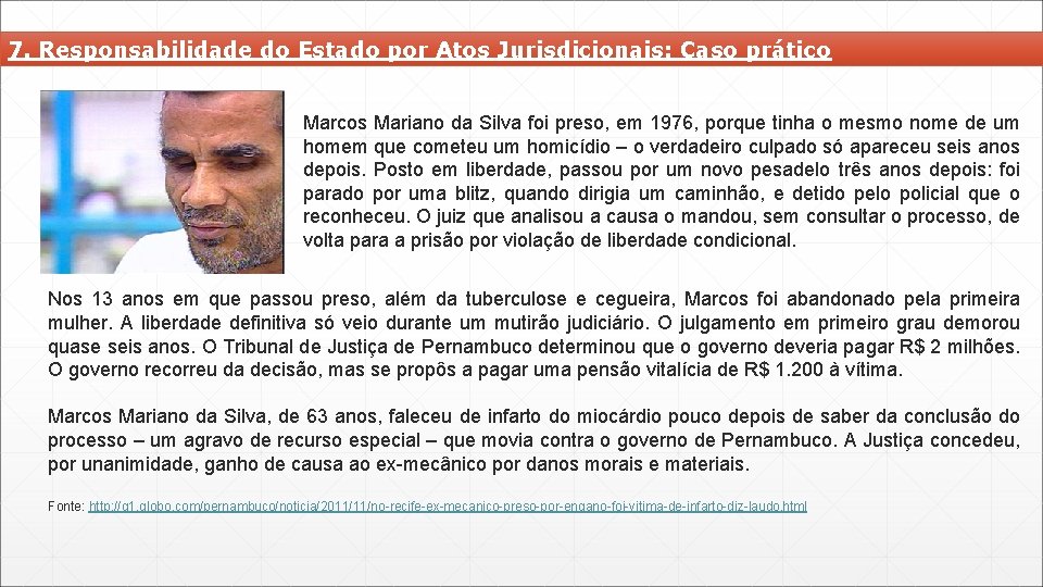 7. Responsabilidade do Estado por Atos Jurisdicionais: Caso prático Marcos Mariano da Silva foi