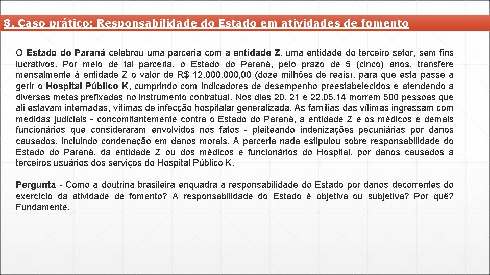 8. Caso prático: Responsabilidade do Estado em atividades de fomento O Estado do Paraná
