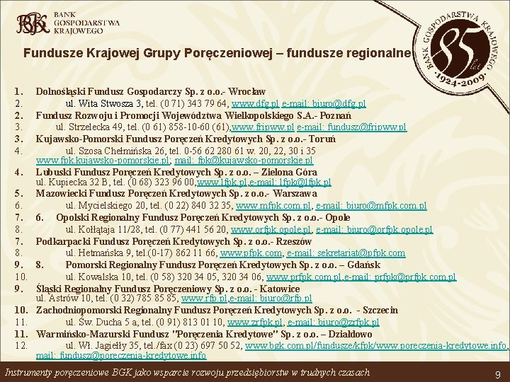 Fundusze Krajowej Grupy Poręczeniowej – fundusze regionalne 1. 2. 2. 3. 3. 4. 4.