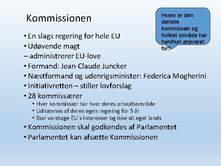 Kommissionen Hvem er den danske kommissær og hvilket område har han/hun ansvaret for? •