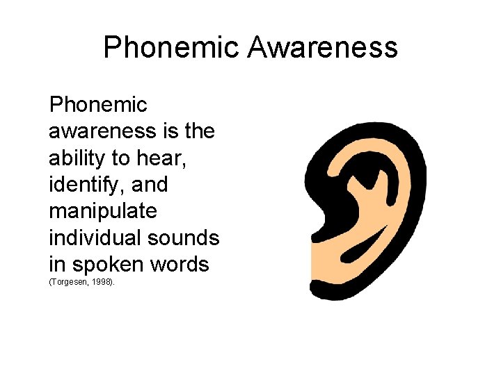 Phonemic Awareness Phonemic awareness is the ability to hear, identify, and manipulate individual sounds