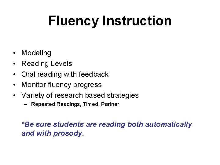 Fluency Instruction • • • Modeling Reading Levels Oral reading with feedback Monitor fluency