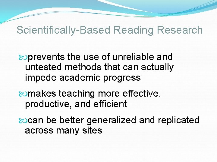  Scientifically-Based Reading Research prevents the use of unreliable and untested methods that can