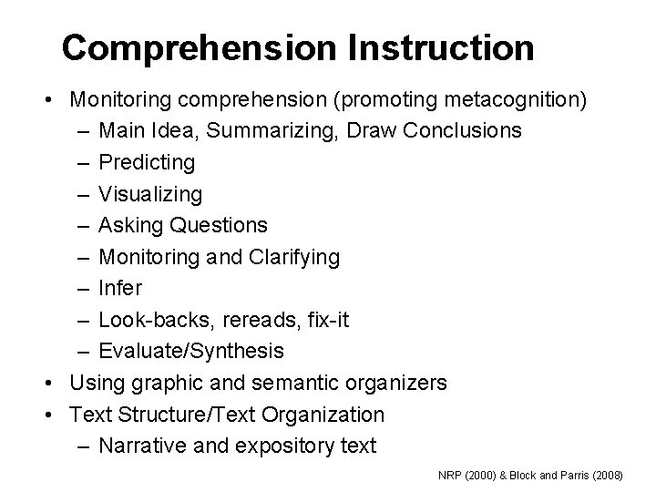 Comprehension Instruction • Monitoring comprehension (promoting metacognition) – Main Idea, Summarizing, Draw Conclusions –