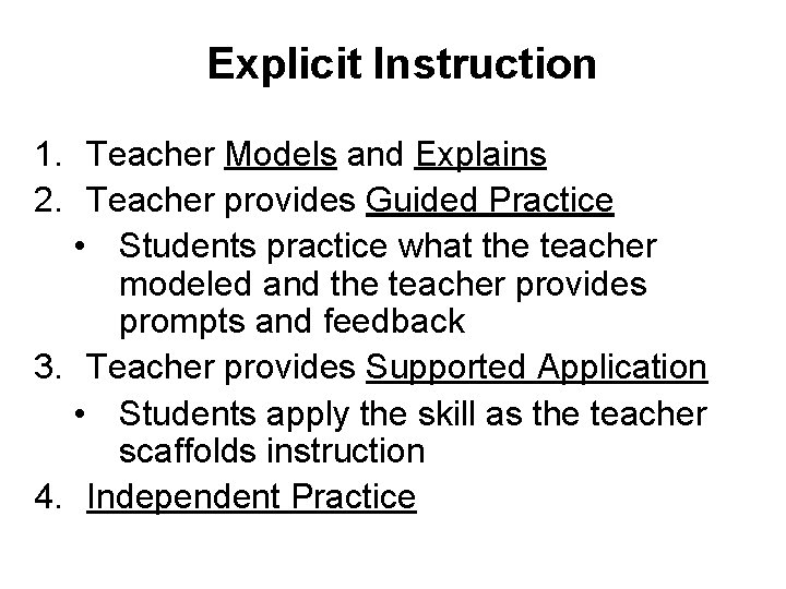 Explicit Instruction 1. Teacher Models and Explains 2. Teacher provides Guided Practice • Students