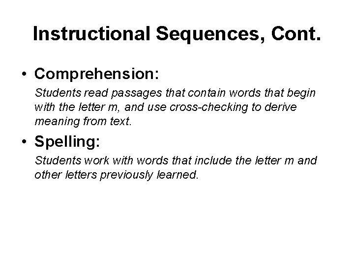 Instructional Sequences, Cont. • Comprehension: Students read passages that contain words that begin with