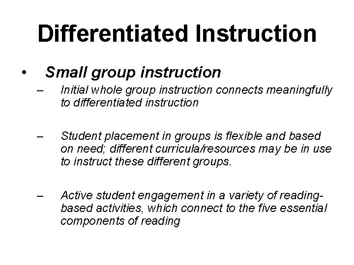Differentiated Instruction • Small group instruction – Initial whole group instruction connects meaningfully to