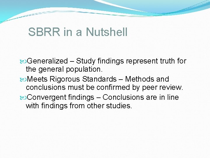 SBRR in a Nutshell Generalized – Study findings represent truth for the general population.