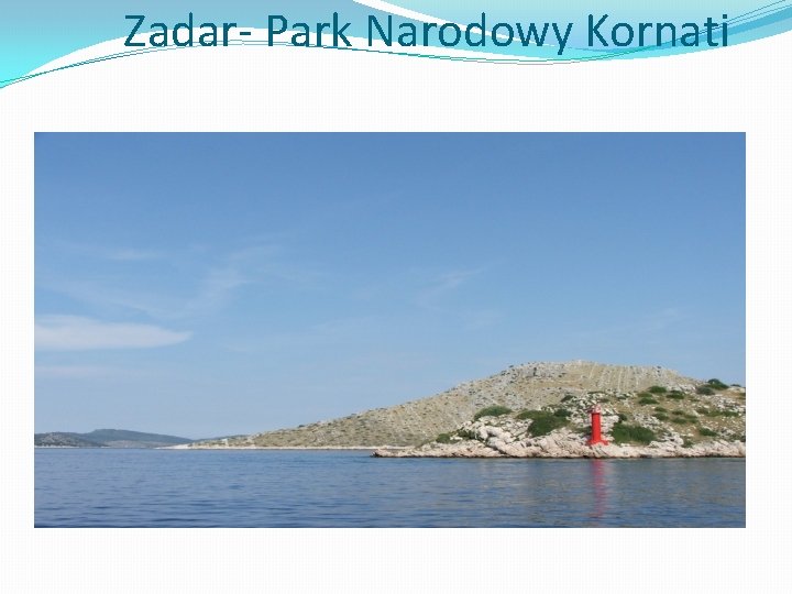 Zadar- Park Narodowy Kornati 