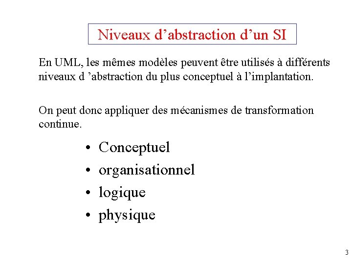 Niveaux d’abstraction d’un SI En UML, les mêmes modèles peuvent être utilisés à différents