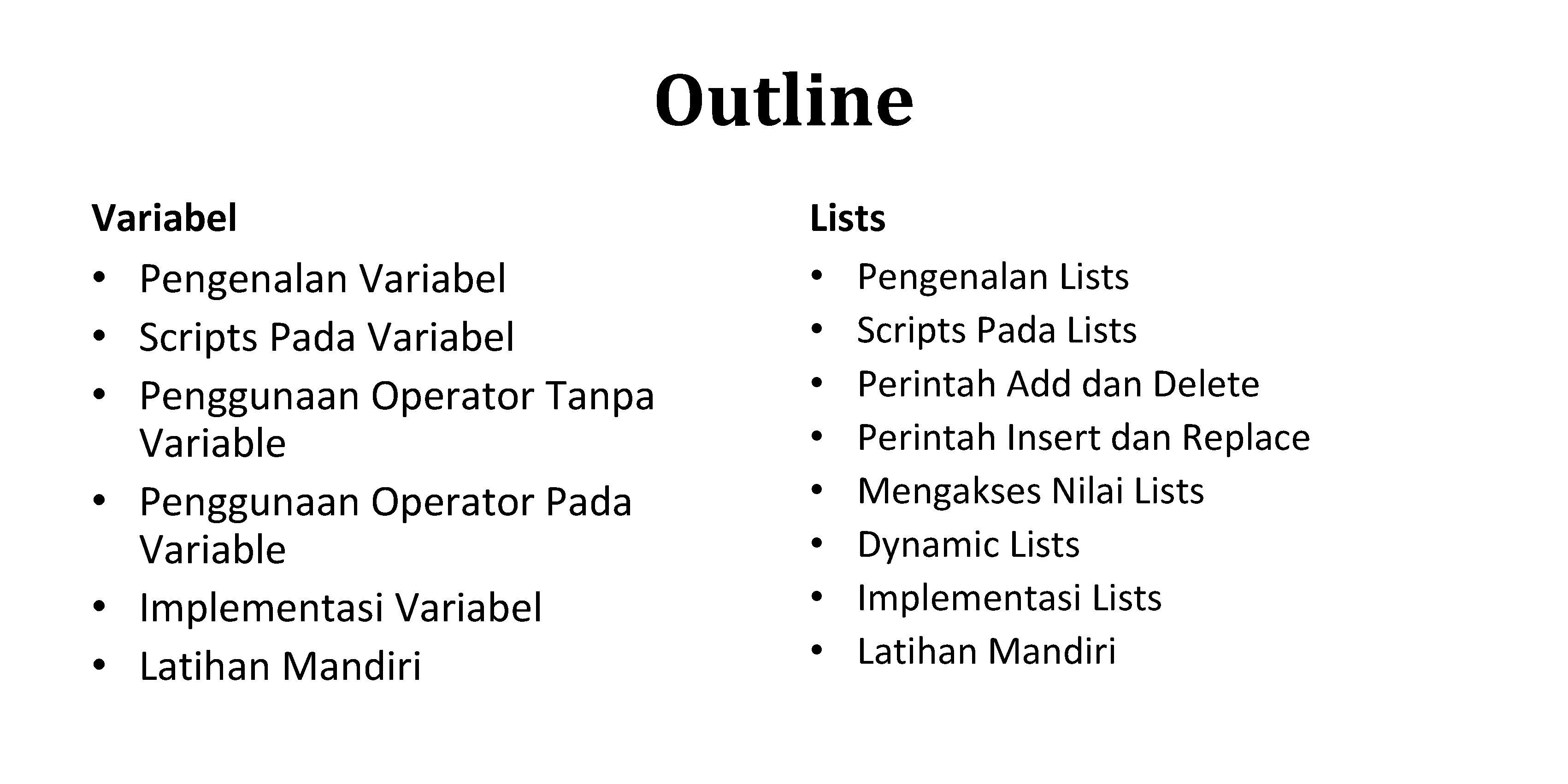 Outline Variabel • Pengenalan Variabel • Scripts Pada Variabel • Penggunaan Operator Tanpa Variable