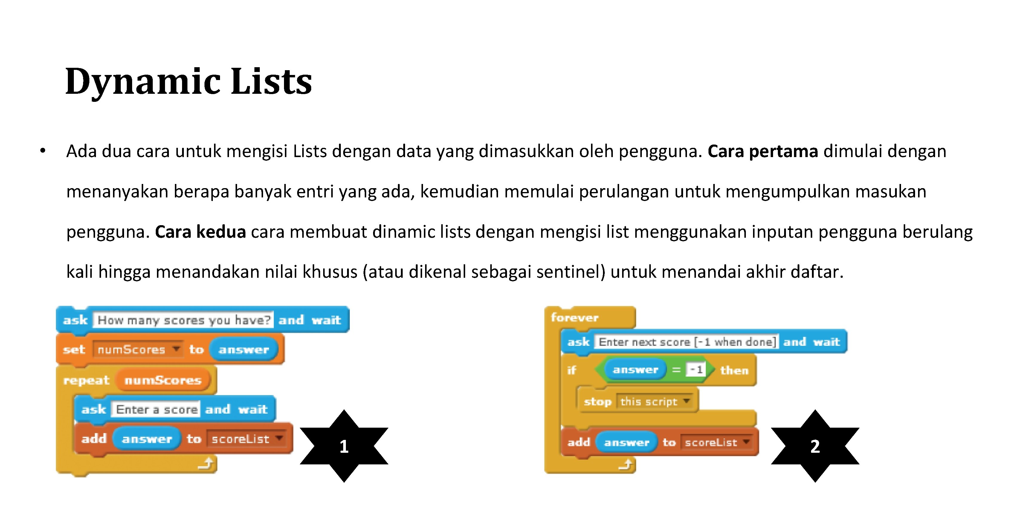 Dynamic Lists • Ada dua cara untuk mengisi Lists dengan data yang dimasukkan oleh