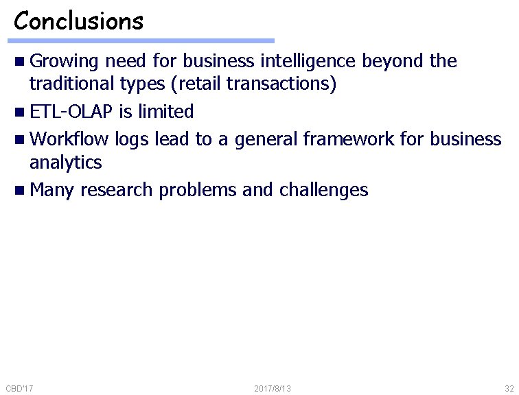 Conclusions n Growing need for business intelligence beyond the traditional types (retail transactions) n