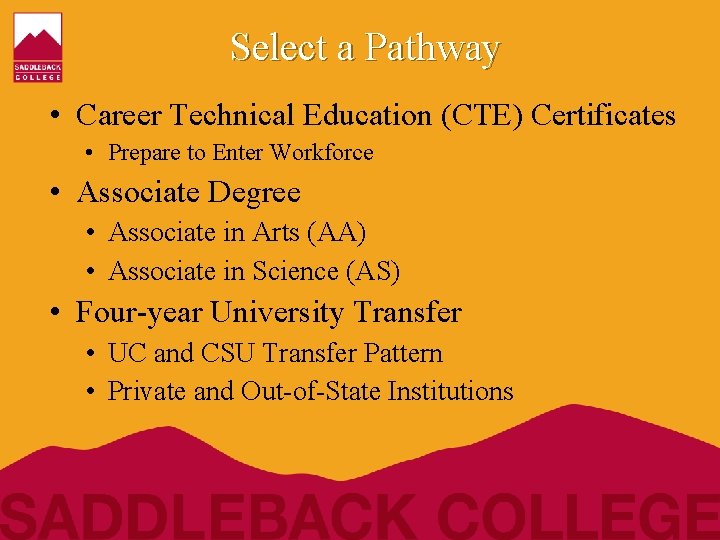 Select a Pathway • Career Technical Education (CTE) Certificates • Prepare to Enter Workforce