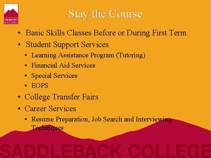 Stay the Course • Basic Skills Classes Before or During First Term • Student