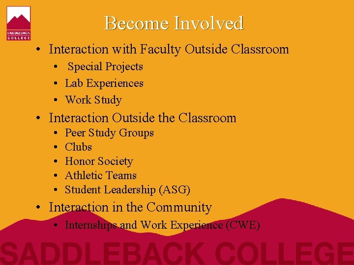 Become Involved • Interaction with Faculty Outside Classroom • Special Projects • Lab Experiences