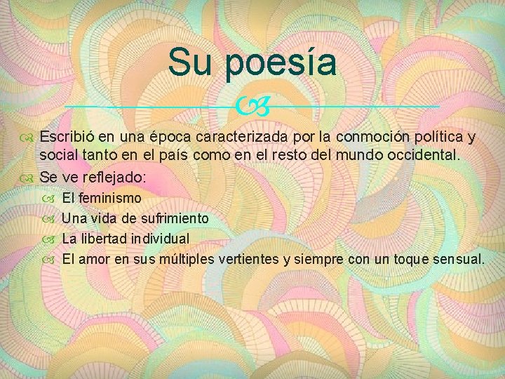 Su poesía Escribió en una época caracterizada por la conmoción política y social tanto