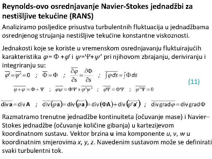 Reynolds-ovo osrednjavanje Navier-Stokes jednadžbi za nestišljive tekućine (RANS) Analiziramo posljedice prisustva turbulentnih fluktuacija u