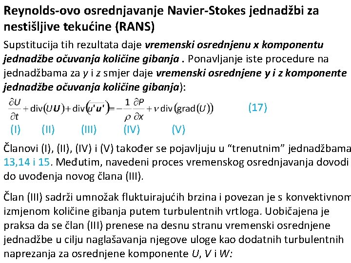 Reynolds-ovo osrednjavanje Navier-Stokes jednadžbi za nestišljive tekućine (RANS) Supstitucija tih rezultata daje vremenski osrednjenu