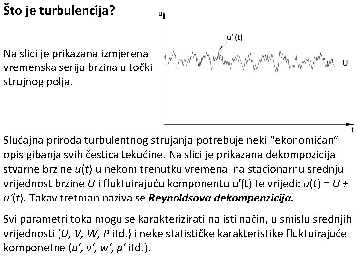 Što je turbulencija? Na slici je prikazana izmjerena vremenska serija brzina u točki strujnog