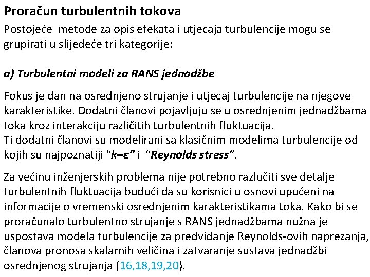 Proračun turbulentnih tokova Postojeće metode za opis efekata i utjecaja turbulencije mogu se grupirati