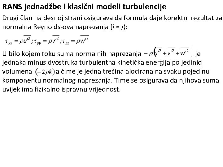RANS jednadžbe i klasični modeli turbulencije Drugi član na desnoj strani osigurava da formula