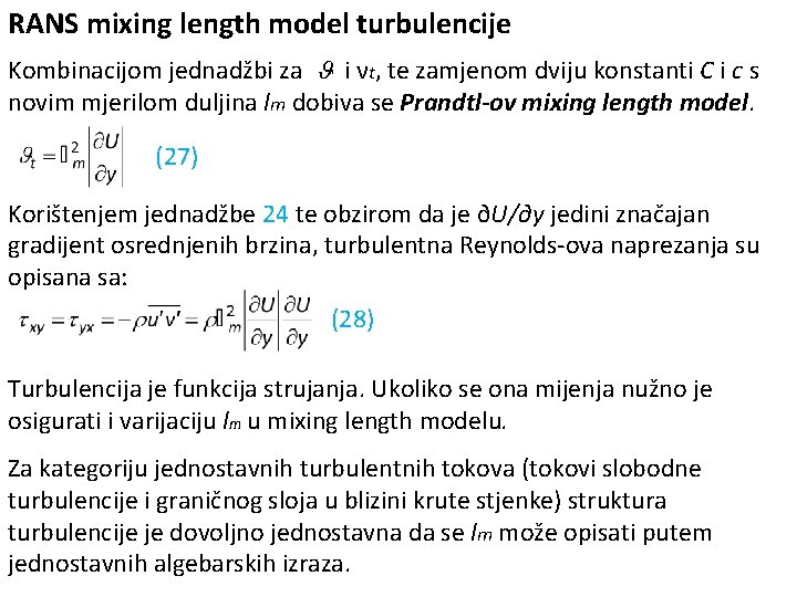 RANS mixing length model turbulencije Kombinacijom jednadžbi za i νt, te zamjenom dviju konstanti