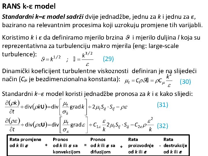 RANS k-ε model Standardni k–ε model sadrži dvije jednadžbe, jednu za k i jednu