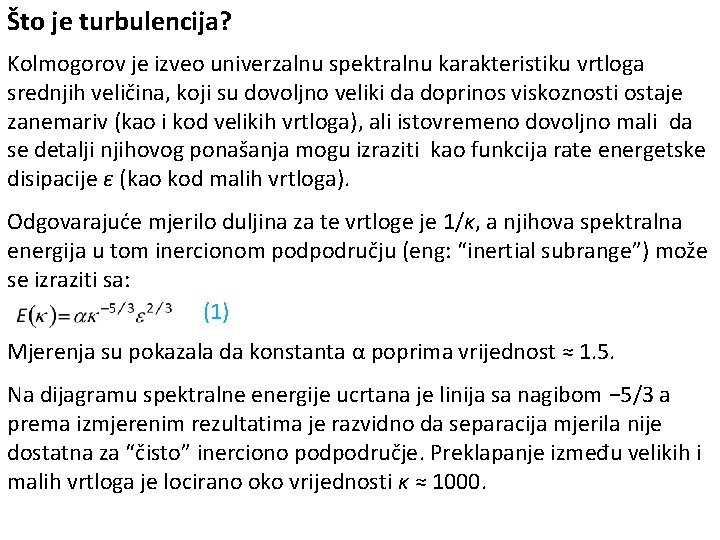 Što je turbulencija? Kolmogorov je izveo univerzalnu spektralnu karakteristiku vrtloga srednjih veličina, koji su