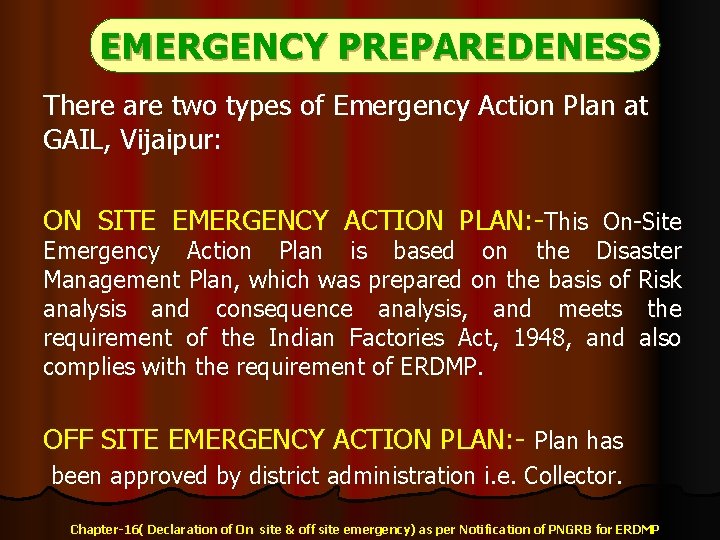 EMERGENCY PREPAREDENESS There are two types of Emergency Action Plan at GAIL, Vijaipur: ON