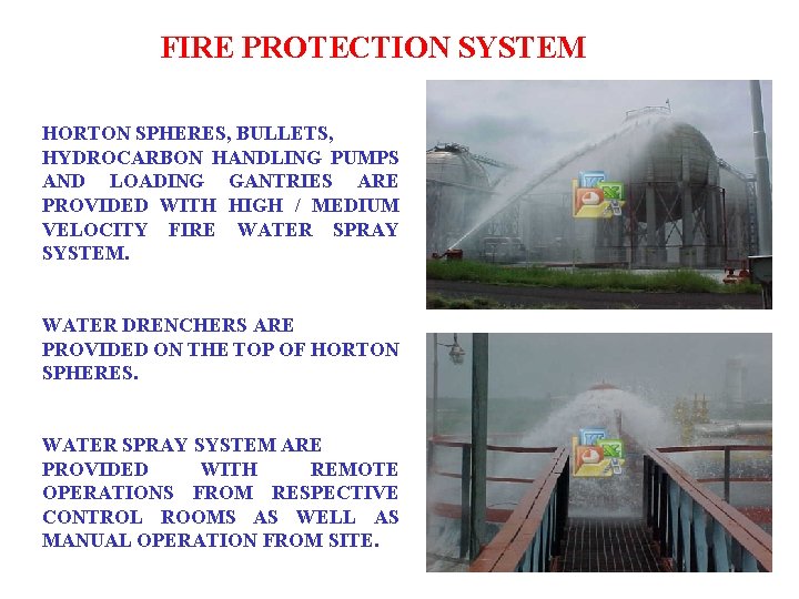 FIRE PROTECTION SYSTEM HORTON SPHERES, BULLETS, HYDROCARBON HANDLING PUMPS AND LOADING GANTRIES ARE PROVIDED