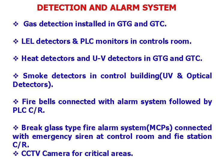 DETECTION AND ALARM SYSTEM v Gas detection installed in GTG and GTC. v LEL