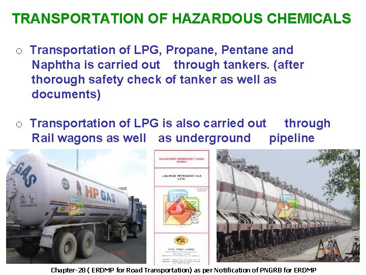 TRANSPORTATION OF HAZARDOUS CHEMICALS o Transportation of LPG, Propane, Pentane and Naphtha is carried