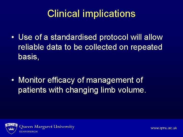 Clinical implications • Use of a standardised protocol will allow reliable data to be
