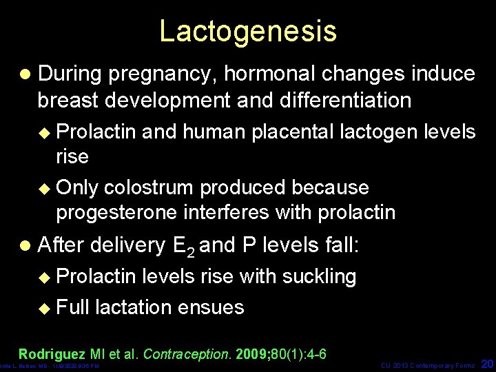 Lactogenesis l During pregnancy, hormonal changes induce breast development and differentiation u Prolactin and