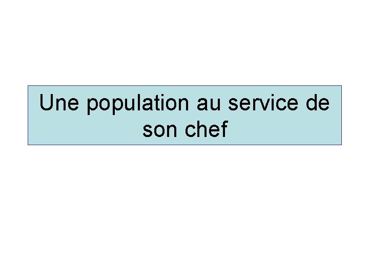 Une population au service de son chef 