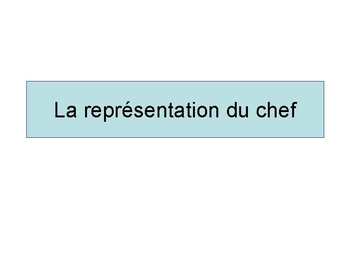 La représentation du chef 