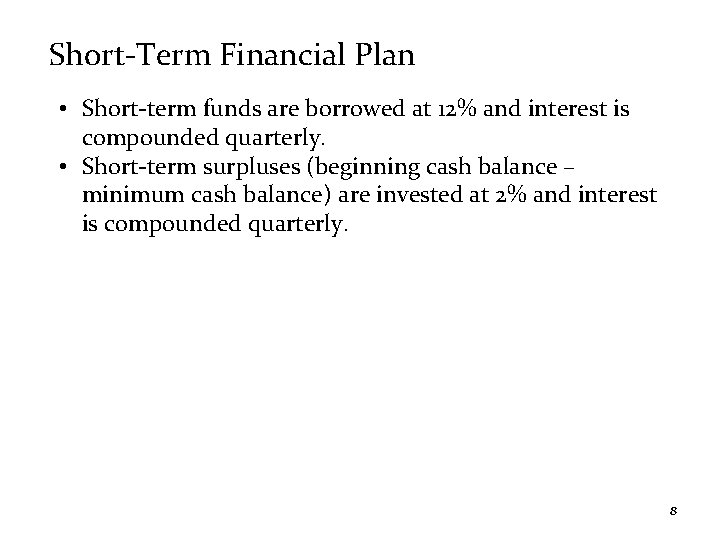 Short-Term Financial Plan • Short-term funds are borrowed at 12% and interest is compounded