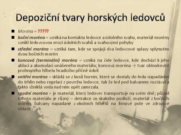 Depoziční tvary horských ledovců n Moréna = ? ? ? n boční moréna =