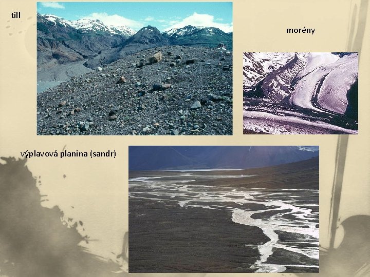 till morény výplavová planina (sandr) till morény výplavová planina (sandr)