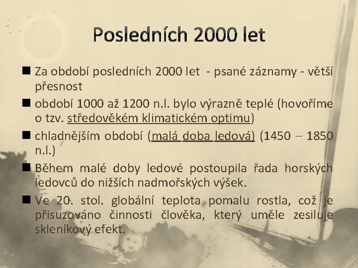 Posledních 2000 let n Za období posledních 2000 let - psané záznamy - větší