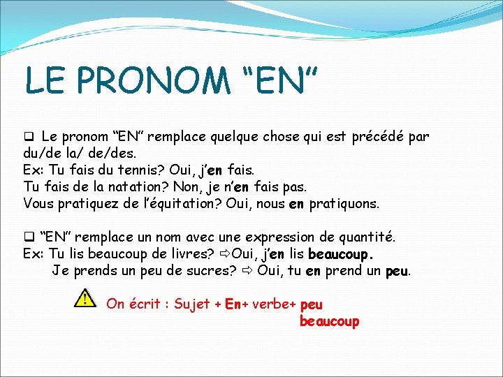 LE PRONOM “EN” q Le pronom “EN” remplace quelque chose qui est précédé par