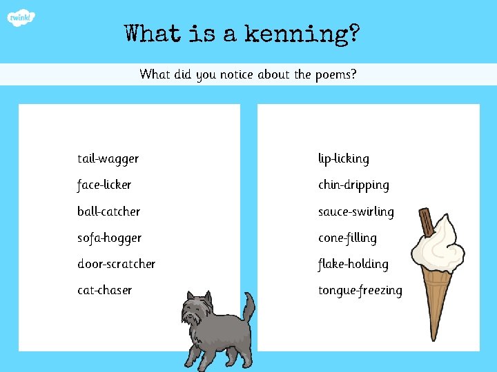What is a kenning? What did you notice about the poems? tail wagger lip