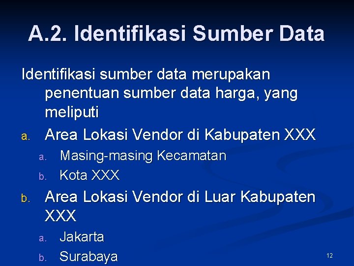 A. 2. Identifikasi Sumber Data Identifikasi sumber data merupakan penentuan sumber data harga, yang