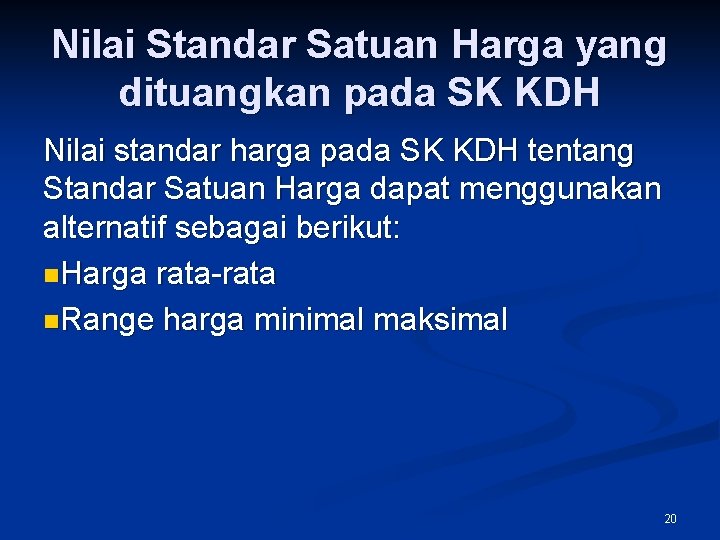 Nilai Standar Satuan Harga yang dituangkan pada SK KDH Nilai standar harga pada SK