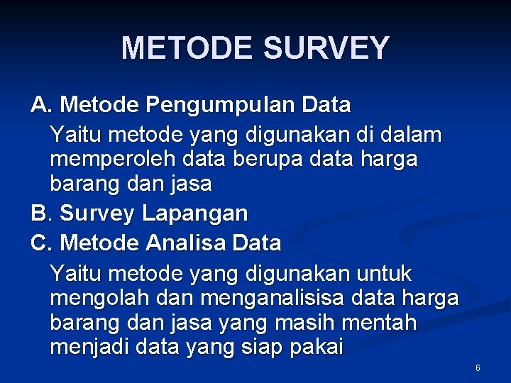 METODE SURVEY A. Metode Pengumpulan Data Yaitu metode yang digunakan di dalam memperoleh data