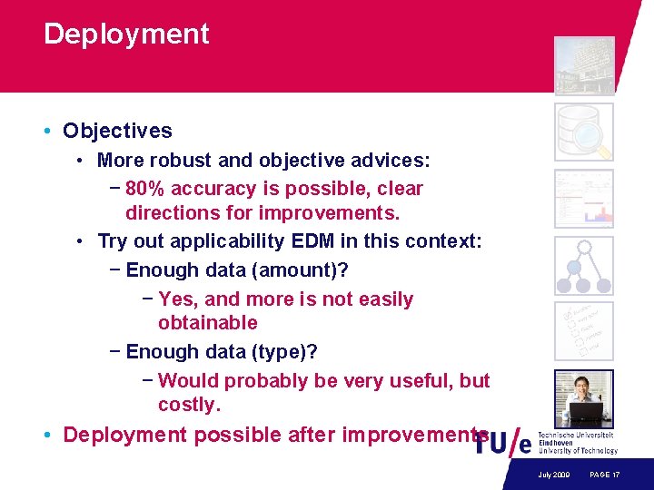 Deployment • Objectives • More robust and objective advices: − 80% accuracy is possible,