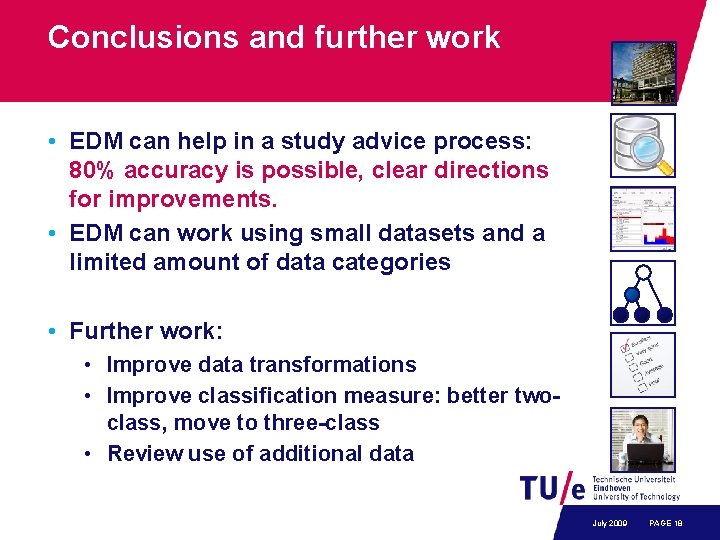 Conclusions and further work • EDM can help in a study advice process: 80%