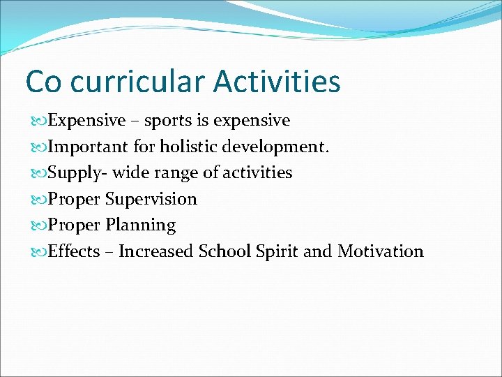 Co curricular Activities Expensive – sports is expensive Important for holistic development. Supply- wide
